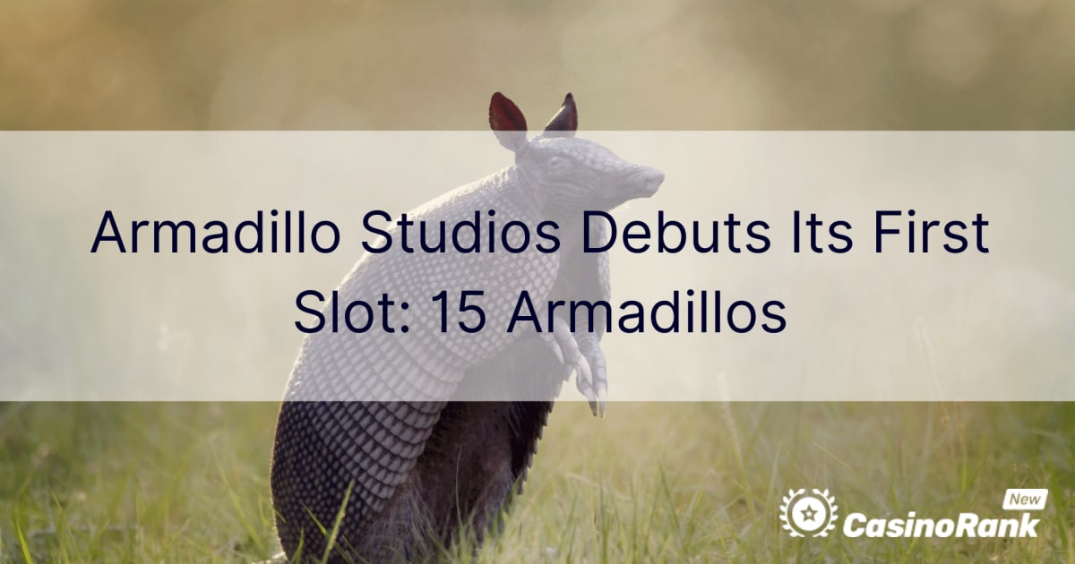 Armadillo Studios debutuje svůj první slot: 15 pásovců